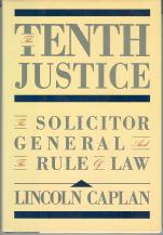 Bild des Verkufers fr The Tenth Justice: The Solicitor General and the Rule of Law zum Verkauf von Callaghan Books South