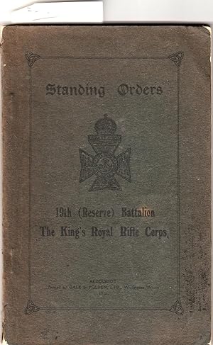 Standing Orders. 19th (Reserve) Battalion. The King's Royal Rifle Corps.
