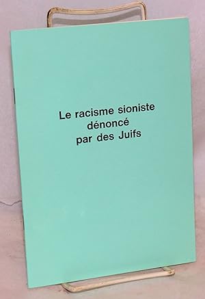 Seller image for Le racisme sioniste dnonc par des Juifs for sale by Bolerium Books Inc.
