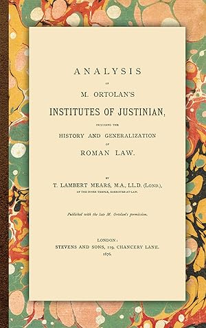 Bild des Verk�ufers f�r Analysis of M. Ortolan's Institutes of Justinian, Including the. zum Verkauf von The Lawbook Exchange, Ltd., ABAA  ILAB