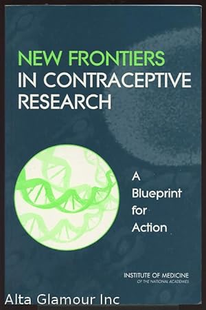 Seller image for NEW FRONTIERS IN CONTRACEPTIVE RESEARCH; A Blueprint for Action for sale by Alta-Glamour Inc.