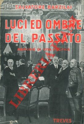 Luci ed ombre del passato. Memorie di vita politica.