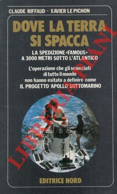 Seller image for Dove la terra si spacca. La spedizione "Famous" a 3000 metri sotto l'Atlantico. for sale by Libreria Piani