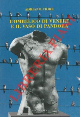 Seller image for L'ombelico di Venere il vaso di Pandora. Punto, linea, superficie. (Cronaca di una degenza ospedaliera). for sale by Libreria Piani