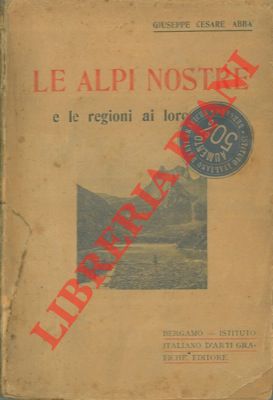 Bild des Verkufers fr Le Alpi nostre e le regioni ai loro piedi. zum Verkauf von Libreria Piani