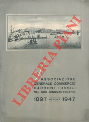 L'Associazione Generale Commercio Carboni Fossili nel suo cinquantenario. 1897-1947.