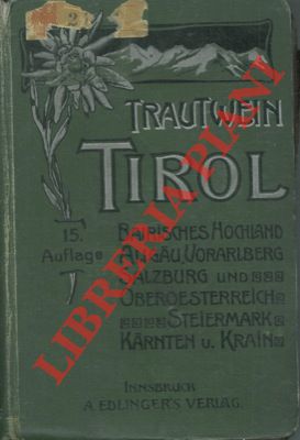 Tirol und Voralberg. Bayr. Hocland, Allgau, Salzburg, Ober- und Neider- Oesterreich, Steiermark, ...