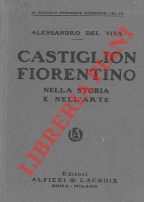 Bild des Verkufers fr Castiglion Fiorentino nella storia dell'arte. zum Verkauf von Libreria Piani