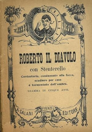 Roberto il diavolo con Stenterello cantastorie, condannato alla forca, scudiero per caso e tormen...