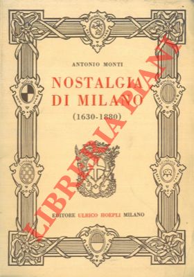 Bild des Verkufers fr Nostalgia di Milano (1630 - 1880). zum Verkauf von Libreria Piani