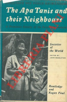 Bild des Verkufers fr The Apa Tanis and their neighbours. A primitive civilization of the Eastern Himalayas. zum Verkauf von Libreria Piani