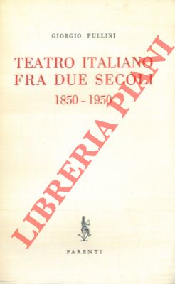 Seller image for Teatro italiano fra due secoli. 1850-1950. for sale by Libreria Piani