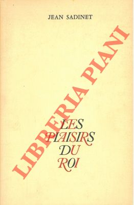 Seller image for Les plaisirs du roi. for sale by Libreria Piani