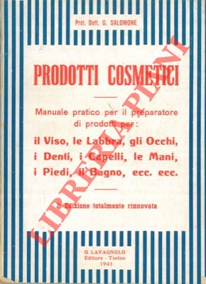 Prodotti cosmetici. Manuale pratico per il preparatore di prodotti per il viso, le labbra, gli oc...