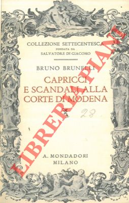 Bild des Verkufers fr Capricci e scandali alla corte di Modena. zum Verkauf von Libreria Piani