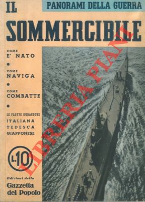 Il sommergibile come é nato, come naviga, come combatte.