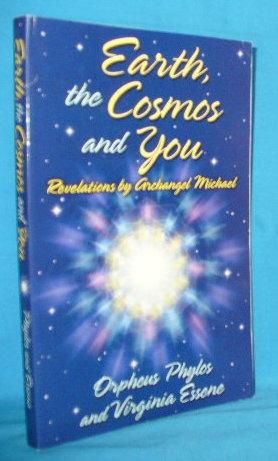 Image du vendeur pour Earth, the Cosmos, and You: Revelations by Archangel Michael mis en vente par Alhambra Books