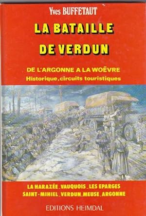 La Bataille De Verdun. De L'argonne a La Woevre. Historique , Circuits Touristiques - La Harazée ...