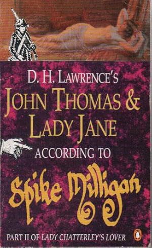 Seller image for D.H. LAWRENCE'S JOHN THOMAS & LADY JANE ACCORDING TO SPIKE MILLIGAN. Part II of Lady Chatterley's Lover. for sale by Black Stump Books And Collectables