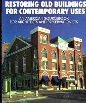 Restoring Old Buildings for Contemporary Uses An American Sourcebook for Architects and Preservat...