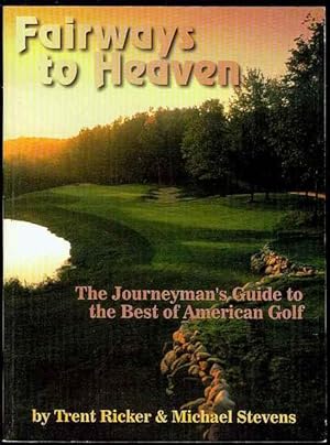 Seller image for Fairways to Heaven: The Journeyman's Guide to the Best of American Golf for sale by Bookmarc's