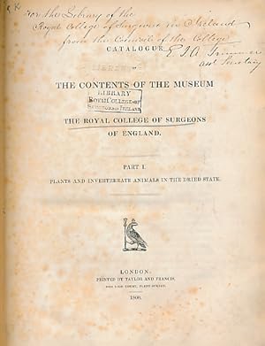 Imagen del vendedor de Catalogue of the Contents of the Museum of the Royal College of Surgeons of England. Part I. Plants and Invertebrate Animals in the Dried State a la venta por Barter Books Ltd