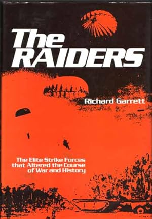 Image du vendeur pour The Raiders. The Elite Strike Forces that Altered the Course of War and History mis en vente par Adelaide Booksellers