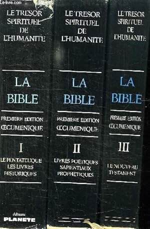 Bild des Verkufers fr 3 TOMES. LA BIBLE. LE TRESOR SPIRITUEL DE L HUMANITE. PREMIERE EDITION OECUMENIQUE. TOME 1: LE PENTATEUQUE LES LIVRS HISTORIQUES. TOME 2: LIVRS POETIQUES. SAPIENTIAUX PROPHETIQUES. TOME 3 : LE NOUVEAU TESTAMENT. zum Verkauf von Le-Livre