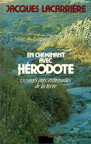 Bild des Verkufers fr EN CHEMINANT AVEC HERODOTE, VOYAGES AUX EXTREMITES DE LA TERRE zum Verkauf von Le-Livre