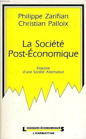 Imagen del vendedor de LA SOCIETE POST-ECONOMIQUE, ESQUISSE D'UN SOCIETE ALTERNATIVE a la venta por Le-Livre