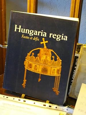 trésors Hongrois Hungaria Regia1000-1800 Fastes et Défits Exposition De Bruxelles 1999