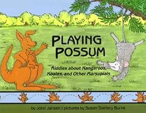 Imagen del vendedor de Playing Possum : Riddles about Kangaroos, Koalas, and Other Marsupials a la venta por Book Realm