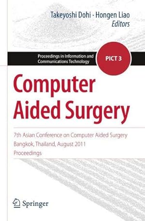 Immagine del venditore per Computer Aided Surgery : 7th Asian Conference on Computer Aided Surgery, Bangkok, Thailand, August 2011, Proceedings venduto da AHA-BUCH GmbH