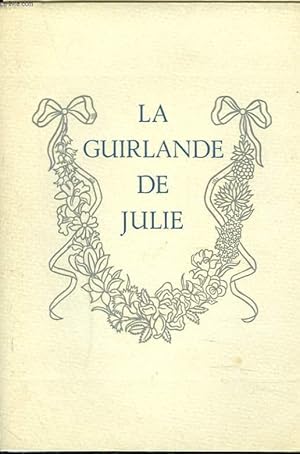 Bild des Verkufers fr LA GUIRLANDE DE JULIE. Offerte  Mademoiselle de Rambouillet. ulie-Lucine d'Angennes par le Marquis de Montausier. zum Verkauf von Le-Livre