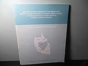Seller image for Ground-Water Hydrology and Simulated Effects of Devlopment in Smith Creek Valley, a Hydrologically Closed Basin in Lander County, Nevada for sale by Eastburn Books