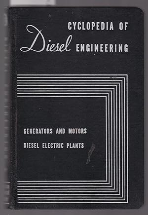 Cyclopedia of Diesel Engineering : Vol 3 : Generators and Motors and Diesel Electric Plants