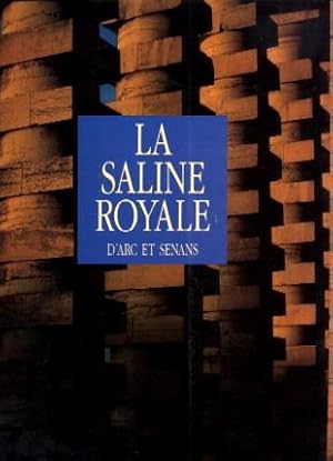 Claude-Nicholas Ledoux La Saline Royale D'Arc et Senans