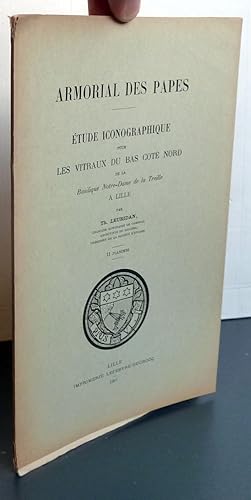 Armorial Des Papes; Etude iconographique pour les vitraux du bas côté Nord de la basilique Notre-...