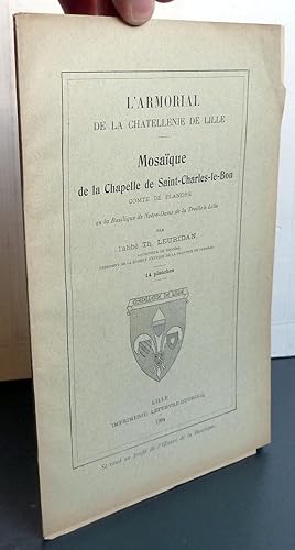 L'armorial De La Chatellenie De Lille ; Mosaïque De La Chapelle De Saint-Charles-Le-Bon, Comte De...