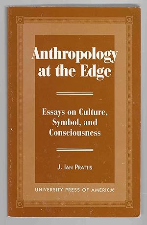 Anthropology at the Edge: Essays on Culture, Symbol, and Consciousness