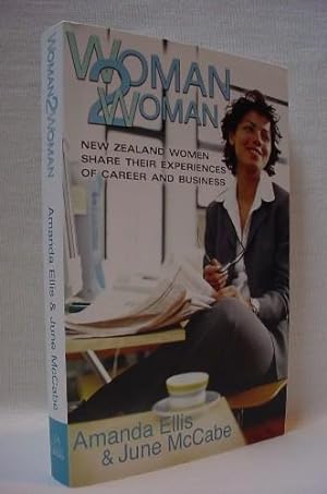 Woman 2 Woman: New Zealand Women Share Their Experiences of Career and Business