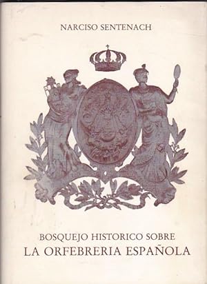 Bild des Verkufers fr Bosquejo histrico sobre la orfebrera espaola zum Verkauf von LIBRERA GULLIVER