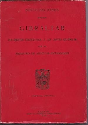 Bild des Verkufers fr Negociaciones sobre Gibraltar. Documentos presentados a las Cortes espaolas por el Ministro de Asuntos Exteriores zum Verkauf von LIBRERA GULLIVER