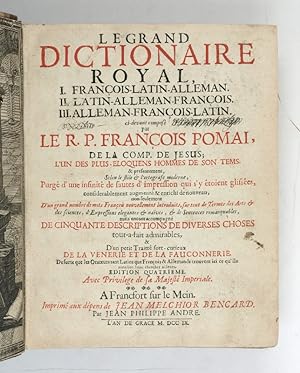 Le grand dictionnaire royal, I. François-Latin-Alleman. II. Latin-Alleman-François. III. Alleman-...