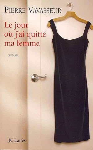 Le jour où j'ai quitté ma femme