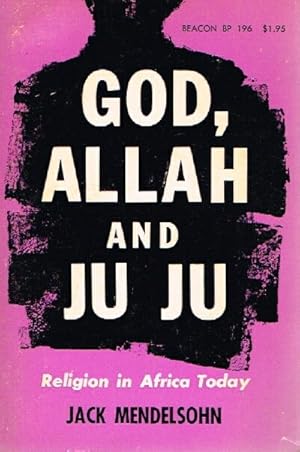 Image du vendeur pour God, Allah and Ju Ju; Religion in Africa Today mis en vente par Round Table Books, LLC