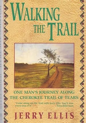 Walking The Trail: One Man's Journey Along The Cherokee Trail of Tears