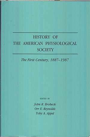 Seller image for History of the American Physiological Society. the First Century 1887-1987 for sale by Jonathan Grobe Books