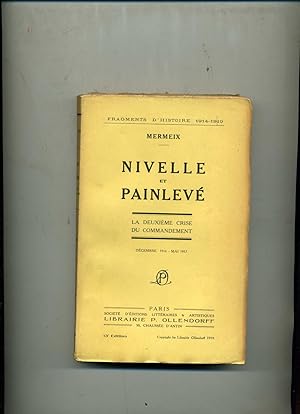 Bild des Verkufers fr NIVELLE ET PAINLEVE. La deuxime crise du commandement. (Dcembre 1916 - Mai 1917). zum Verkauf von Librairie CLERC