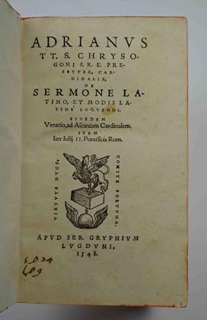 De Sermone latino, et modis latinè loquendi. Eiusdem Venatio, ad Ascanium Cardinalem. Item iter I...